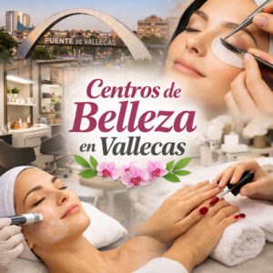Centros de belleza recomendados en Vallecas y consejos para cuidarte en casa